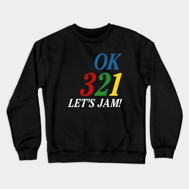 Ok 321 Let's Jam! Crewneck Sweatshirt by Indie Pop